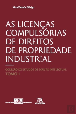 Bertrand.pt - As Licenças Compulsórias de Direitos de Propriedade Industrial