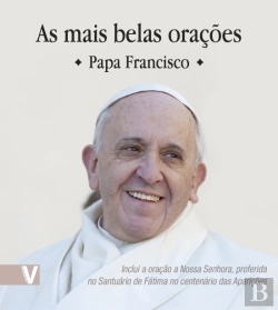 Bertrand.pt - As Mais Belas Orações I - Papa Francisco