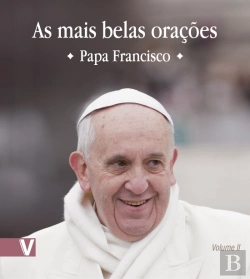 Bertrand.pt - As Mais Belas Orações II - Papa Francisco