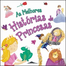 Bertrand.pt - As Melhores Histórias de Princesas