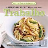 As Melhores Receitas Para Levar Para o Trabalho