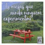 As Mesas que Ainda Ninguèm Experimentou