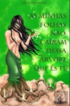 As Minhas Folhas Não Caíram Dessa Árvore Que És Tu