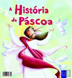 Bertrand.pt - As Minhas Histórias da Bíblia - A História da Páscoa