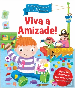 Bertrand.pt - As Minhas Histórias de 5 Minutos: Viva a Amizade!