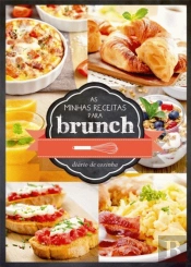 As Minhas Receitas para Brunch - Diário de Cozinha