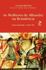 As Mulheres de Alhandra na Resistência