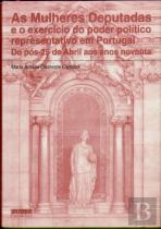 As Mulheres Deputadas e o Exercício do Poder Representativo em Portugal do pós-25 de Abril aos anos 90