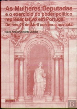 Bertrand.pt - As Mulheres Deputadas e o Exercício do Poder Representativo em Portugal do pós-25 de Abril aos anos 90