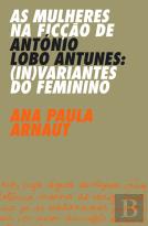 As Mulheres na Ficção de António Lobo Antunes: (In)variantes do Feminino