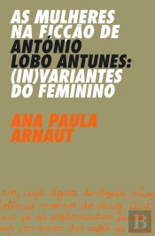 As Mulheres na Ficção de António Lobo Antunes: (In)variantes do Feminino