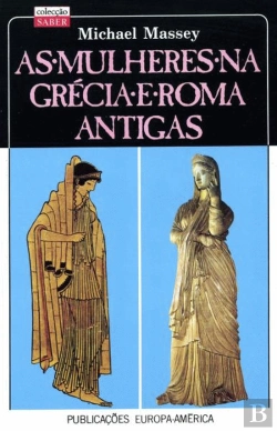 Bertrand.pt - As Mulheres na Grécia e Roma Antigas