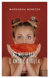 As Mulheres, o Amor e a Fruta