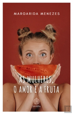 Bertrand.pt - As Mulheres, o Amor e a Fruta