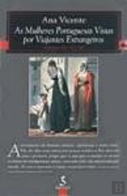 Bertrand.pt - As Mulheres Portuguesas Vistas por Viajantes Estrangeiros
