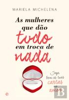 As Mulheres que Dão Tudo em Troca de Nada