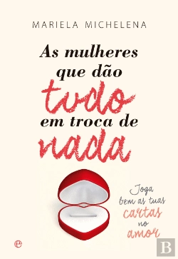 Bertrand.pt - As Mulheres que Dão Tudo em Troca de Nada