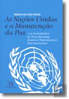 As Nações Unidas e a Manutenção da Paz e as Actividades de Peacekeeping doutras Organizações Internacionais