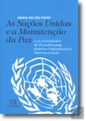 As Nações Unidas e a Manutenção da Paz e as Actividades de Peacekeeping doutras Organizações Internacionais