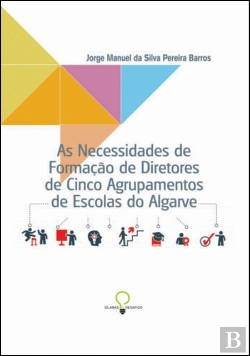 Bertrand.pt - As Necessidades de Formação de Diretores de Cinco Agrupamentos de Escolas do Algarve