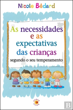 Bertrand.pt - As Necessidades e as Expectativas das Crianças Conforme o seu Temperamento
