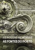 As Nossas Memórias - As Fontes do Porto