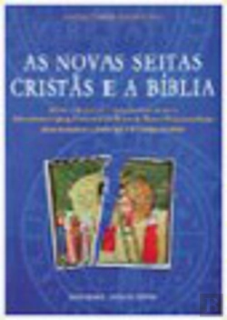 Bertrand.pt - As Novas Seitas Cristãs e a Bíblia