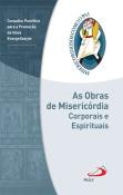 As Obras de Misericórdia Espirituais e Corporais