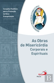 As Obras de Misericórdia Espirituais e Corporais