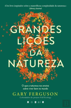 Bertrand.pt - As Oito Grandes Lições Da Natureza: O Que A Natureza Nos Ensina Sobre Viver Bem No Mundo