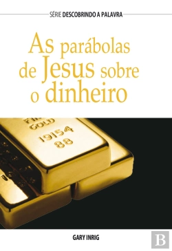 Bertrand.pt - As Parábolas De Jesus Sobre Dinheiro
