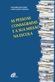 As Pessoas Consagradas e a Sua Missão na Escola