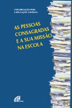 Bertrand.pt - As Pessoas Consagradas e a Sua Missão na Escola