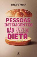 As Pessoas Inteligentes não Fazem Dieta 