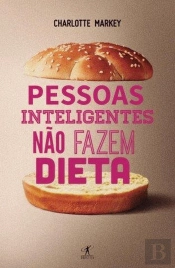As Pessoas Inteligentes não Fazem Dieta 