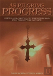 As Pilgrims Progress - Learning How Christians Can Walk Hand In Hand When They Don'T See Eye To Eye