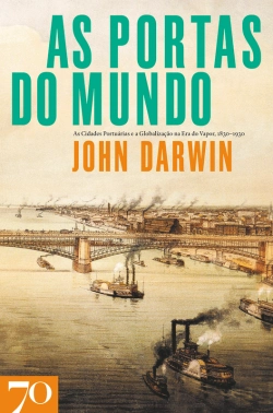 Bertrand.pt - As Portas Do Mundo - As Cidades Portuárias E A Globalização Na Era Do Vapor, 1830-1930