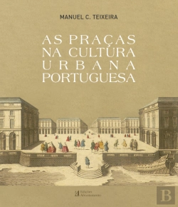 Bertrand.pt - As Praças na Cultura Urbana Portuguesa