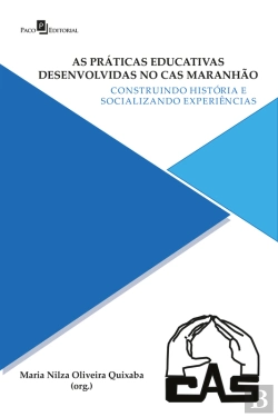 Bertrand.pt - As Práticas Educativas Desenvolvidas No Cas Maranhão