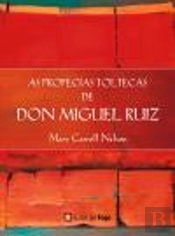 As Profecias Toltecas de Don Miguel Ruiz
