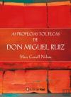 Bertrand.pt - As Profecias Toltecas de Don Miguel Ruiz