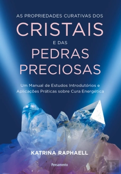 Bertrand.pt - As Propriedades Curativas Dos Cristais E Das Pedras Preciosas