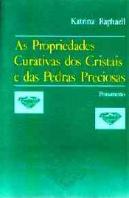 As Propriedades Curativas dos Cristais e das Pedras Preciosas