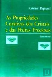 As Propriedades Curativas dos Cristais e das Pedras Preciosas