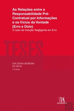 Bertrand.pt - As Relações Entre a Responsabilidade Pré-Contratual por Informações e os Vícios da Vontade (Erro e Dolo)