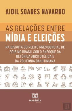 Bertrand.pt - As Relações Entre Mídia E Eleições
