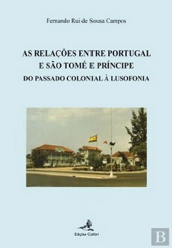 Bertrand.pt - As Relações Entre Portugal e São Tomé e Príncipe