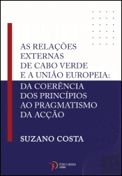 As Relações Externas de Cabo Verde e a União Europeia: Da Coerência dos Princípios ao Pragmatismo da Acção