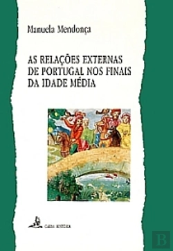 Bertrand.pt - As Relações Externas de Portugal nos Finais da Idade Média