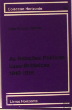 Bertrand.pt - As Relações Políticas Luso - Britanicas  1910-1916